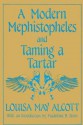 A Modern Mephistopheles; And, Taming A Tartar - Louisa May Alcott, Madeleine B. Stern