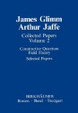 Collected Papers. Volume 1: Quantum Field Theory and Statistical Mechanics. Expositions. Volume 2: Constructive Quantum Field Theory; Selected Papers. TWO VOLUMES - James Glimm, Arthur Jaffe