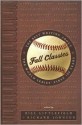 Fall Classics: The Best Writing about the World Series' First Hundred Years - Bill Littlefield, Richard A. Johnson