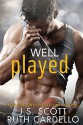 Well Played - J.S. Scott, Ruth Cardello