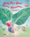 Andy Pig's Great Flying Adventure - Marta Koci, Jo Osborne