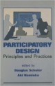 Participatory Design: Principles and Practices - Douglas Schuler, Aki Namioka