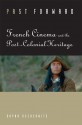 Past Forward: French Cinema and the Post-Colonial Heritage - Dayna Oscherwitz