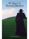 The Return of Father Brown: 44 New Mystery Stories Featuring G.K. Chesterton's Incomparable Priest-Detective - John Peterson