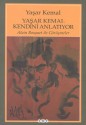 Yaşar Kemal Kendini Anlatıyor: Alain Bosquet'nin Yaşar Kemal'le Konuşmaları - Yaşar Kemal