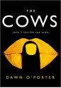 The Cows: The Hottest New Release for 2017 - Dawn O'Porter