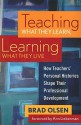 Teaching What They Learn, Learning What They Live: How Teachers' Personal Histories Shape Their Professional Development - Brad Olsen