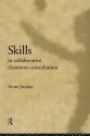 Skills in Collaborative Classroom Consultation - Anne Jordan