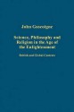 Science, Philosophy and Religion in the Age of the Enlightenment: British and Global Contexts - John Gascoigne