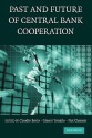 The Past and Future of Central Bank Cooperation - Claudio Borio, Gianni Toniolo, Piet Clement