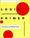 Logic Primer - Colin Allen, Michael Hand