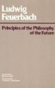 Principles of the Philosophy of the Future - Ludwig Feuerbach, Thomas E. Wartenberg, Manfred Vogel