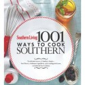 Southern Living 1,001 Ways to Cook Southern: The Ultimate Treasury of Southern Classics - Southern Living