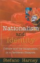 Nationalism And Identity: Culture And The Imagination In A Caribbean Diaspora - Stefano Harney