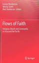 Flows of Faith: Religious Reach and Community in Asia and the Pacific - Lenore Manderson, Wendy Smith, Matt Tomlinson