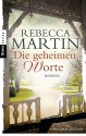 Die geheimen Worte: Roman - Rebecca Martin