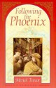 Following the Phoenix - Meriol Trevor