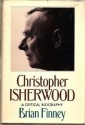 Christopher Isherwood: A Critical Biography - Brian Finney