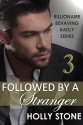 Followed by a Stranger (Billionaire Behaving Badly Book 3) - Holly Stone