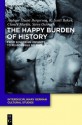 The Happy Burden of History: From Sovereign Impunity to Responsible Selfhood - Andrew S. Bergerson, K. Scott Baker, Clancy Martin