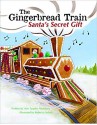 The Gingerbread Train: Santa's Secret Gift - Ann Tarpley Francesco