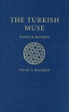 The Turkish Muse: Views & Reviews, 1960s-1990s - Talat S. Halman