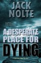 A Desperate Place for Dying: A Garrison Gage Mystery - Jack Nolte