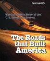 The Roads That Built America: The Incredible Story of the U.S. Interstate System - Dan McNichol