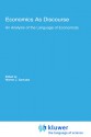 Economics As Discourse: An Analysis of the Language of Economists (Recent Economic Thought) - Warren J. Samuels