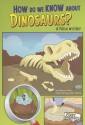 How Do We Know about Dinosaurs?: A Fossil Mystery - Rebecca Olien