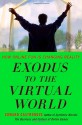 Exodus to the Virtual World: How Online Fun Is Changing Reality - Edward Castronova