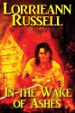 In the Wake of Ashes (Historical Fiction, Historical Fantasy) - Lorrieann Russell