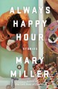 Always Happy Hour: Stories - Mary Miller