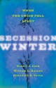 Secession Winter: When the Union Fell Apart. - Robert J. Cook, William L. Barney, Elizabeth R. Varon