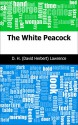 The White Peacock - D. H. (David Herbert) Lawrence