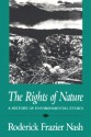 The Rights of Nature: A History of Environmental Ethics (History of American Thought and Culture) - Roderick Nash