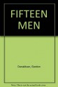 Fifteen Men Canada's Prime Ministers From Macdonald to Trudeau - Gordon Donaldson