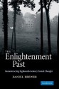 The Enlightenment Past: Reconstructing Eighteenth-Century French Thought - Daniel Brewer