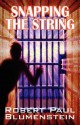 Snapping the String - Robert Paul Blumenstein