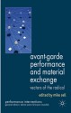 Avant-Garde Performance and Material Exchange: Vectors of the Radical - Mike Sell