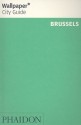 Wallpaper City Guide: Brussels ("Wallpaper*" City Guides) - Wallpaper Magazine, Wallpaper Magazine