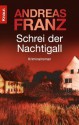 Schrei der Nachtigall - Andreas Franz