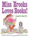 Miss Brooks Loves Books! (And I Don't) - Michael Emberley, Barbara Bottner