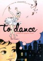 To Dance: A Ballerina's Graphic Novel - Siena Cherson Siegel, Mark Siegel