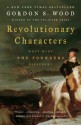 Revolutionary Characters: What Made the Founders Different - Gordon S. Wood