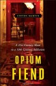 Opium Fiend: A 21st Century Slave to a 19th Century Addiction - Steven Martin