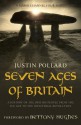 Seven Ages Of Britain - Justin Pollard