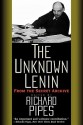 The Unknown Lenin: From the Secret Archive - Richard Pipes, Vladimir Ilyich Lenin