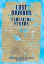 Lost Dramas Of Classical Athens: Greek Tragic Fragments - David Harvey, Fiona Mchardy, James Robson