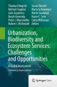 Urbanization, Biodiversity and Ecosystem Services: Challenges and Opportunities: A Global Assessment - Thomas Elmqvist, Michail Fragkias, Julie Goodness, Burak Gxfcneralp, Peter J. Marcotullio, Robert I. McDonald, Susan Parnell, Maria Schewenius, Marte Sendstad, Karen C. Seto, Cathy Wilkinson